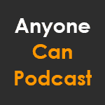 Podcast for anyone