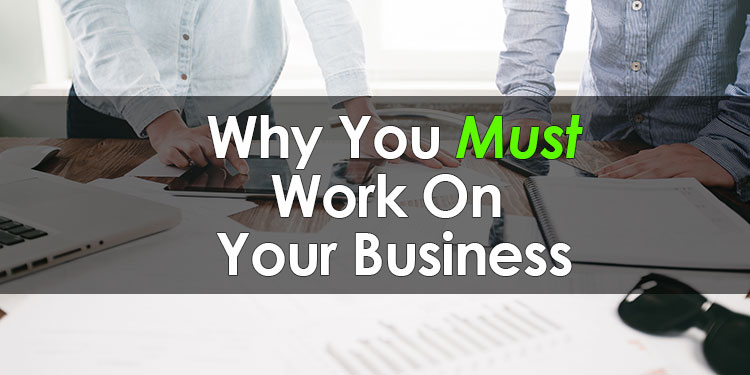 Why You Must Work ON Your Business | Frank Deardurff | That One Web Guy