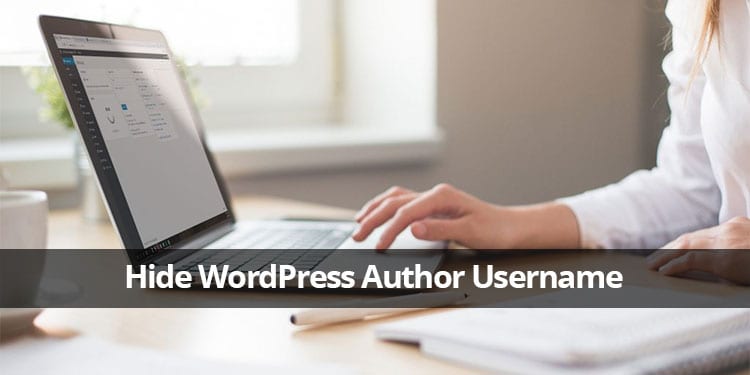 Why Its Important To Hide WordPress Author Username