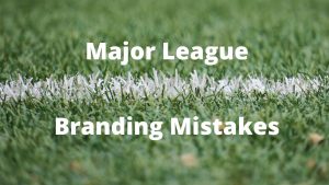 Avoid these major League Branding Mistakes