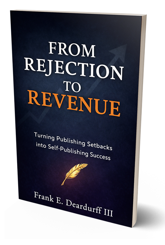 From Rejection to Revenue by Frank Deardurff III