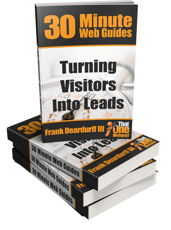 Turning Visitors Into Leads by Frank Deardurff III